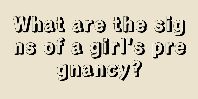 What are the signs of a girl's pregnancy?