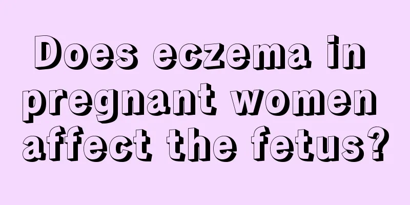 Does eczema in pregnant women affect the fetus?