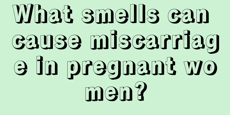 What smells can cause miscarriage in pregnant women?