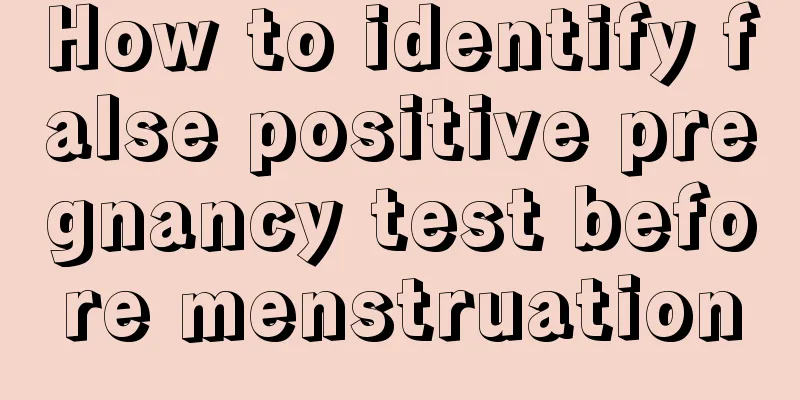 How to identify false positive pregnancy test before menstruation