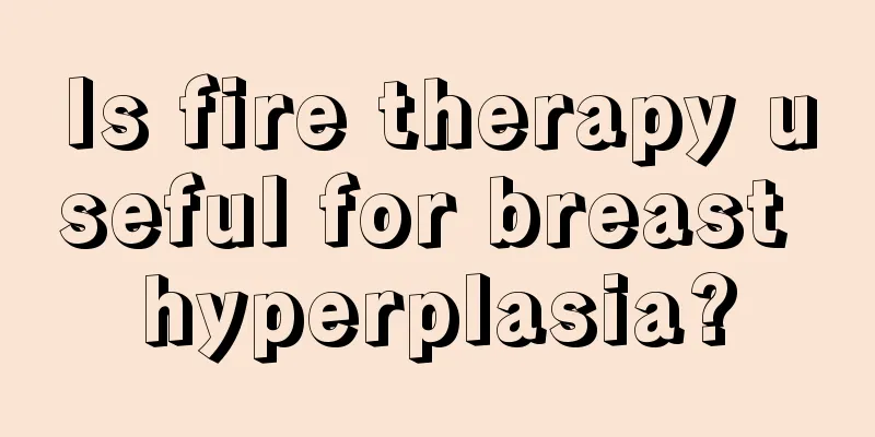 Is fire therapy useful for breast hyperplasia?