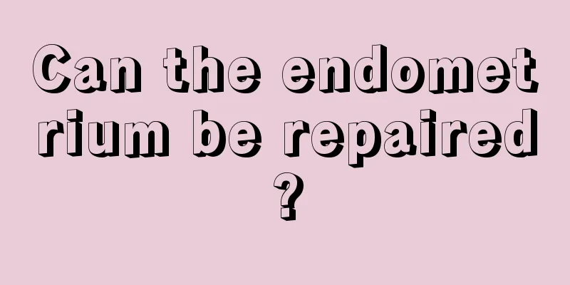 Can the endometrium be repaired?