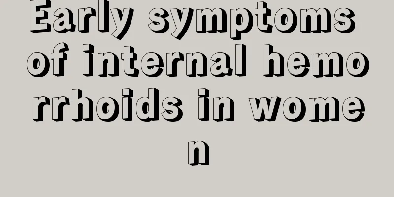 Early symptoms of internal hemorrhoids in women