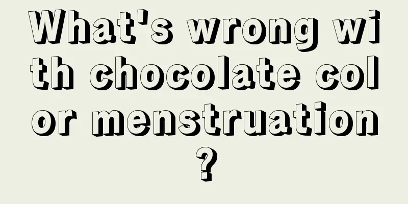 What's wrong with chocolate color menstruation?