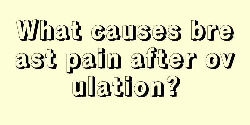 What causes breast pain after ovulation?