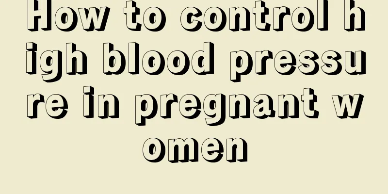 How to control high blood pressure in pregnant women