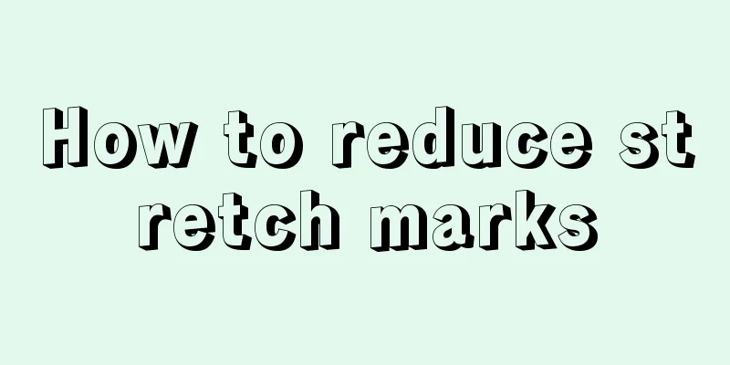 How to reduce stretch marks