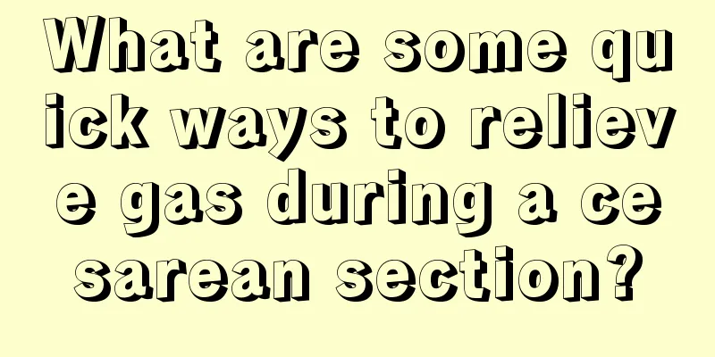 What are some quick ways to relieve gas during a cesarean section?