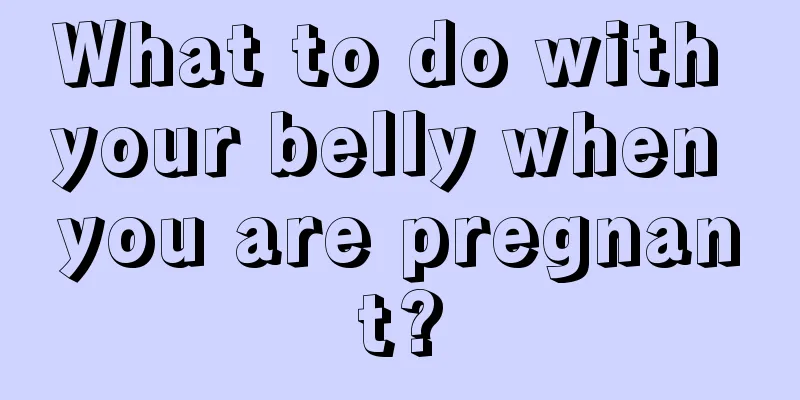 What to do with your belly when you are pregnant?