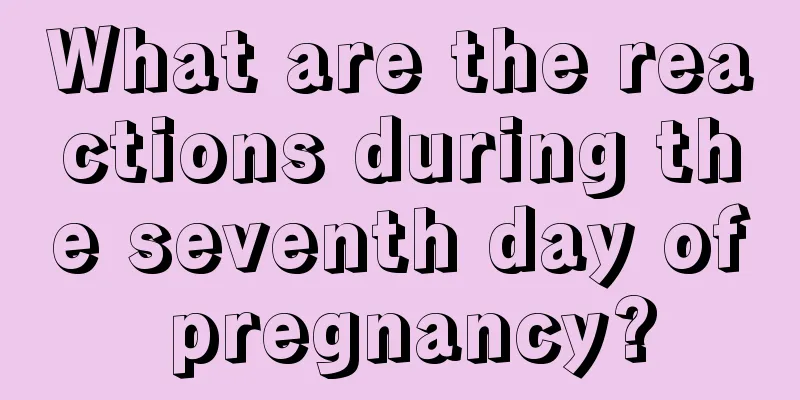 What are the reactions during the seventh day of pregnancy?