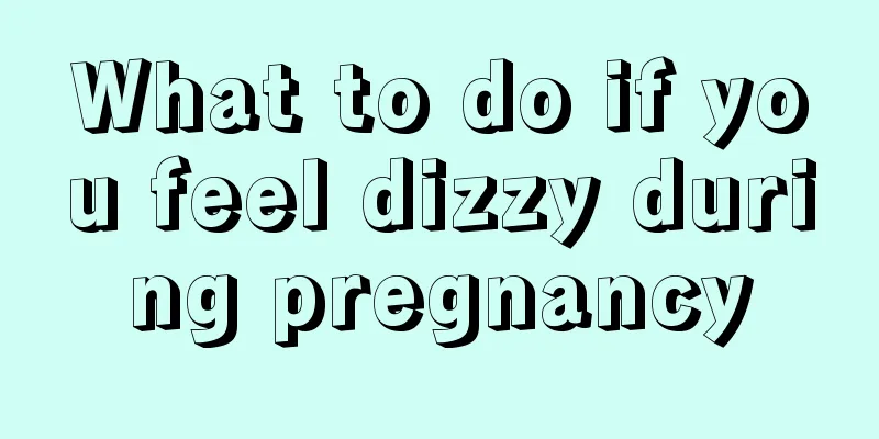 What to do if you feel dizzy during pregnancy