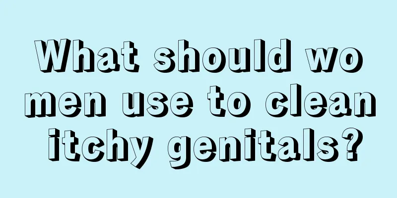 What should women use to clean itchy genitals?