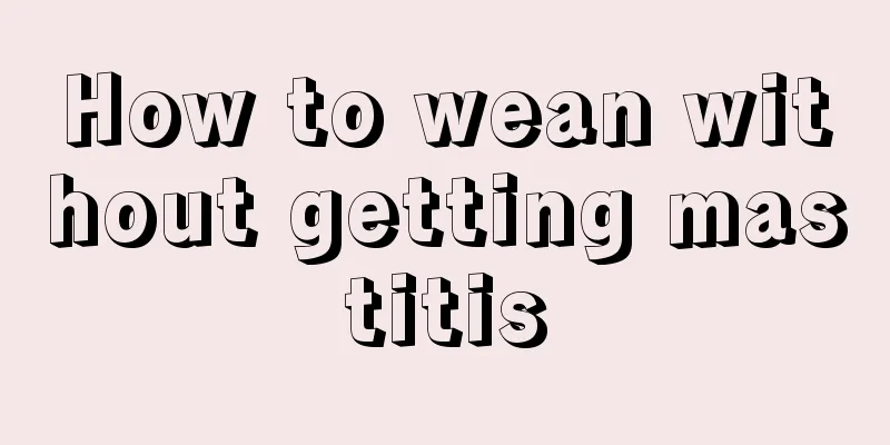 How to wean without getting mastitis