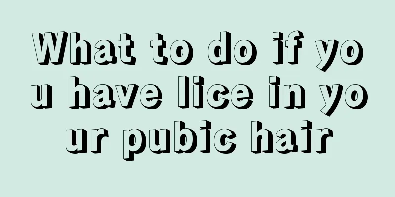 What to do if you have lice in your pubic hair