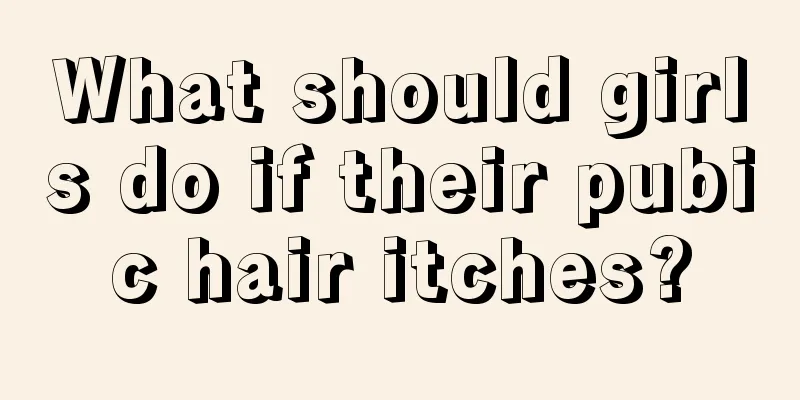 What should girls do if their pubic hair itches?