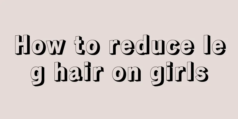 How to reduce leg hair on girls