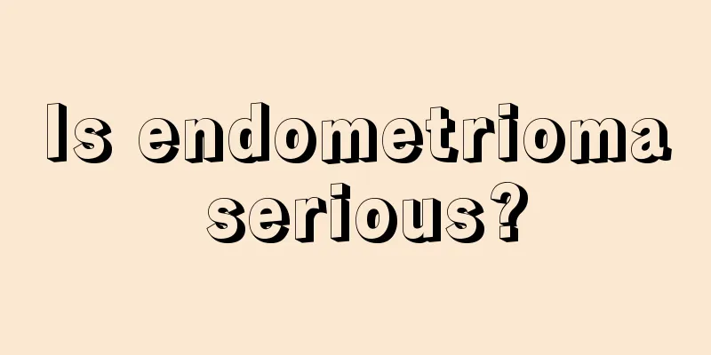 Is endometrioma serious?