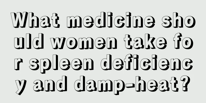 What medicine should women take for spleen deficiency and damp-heat?