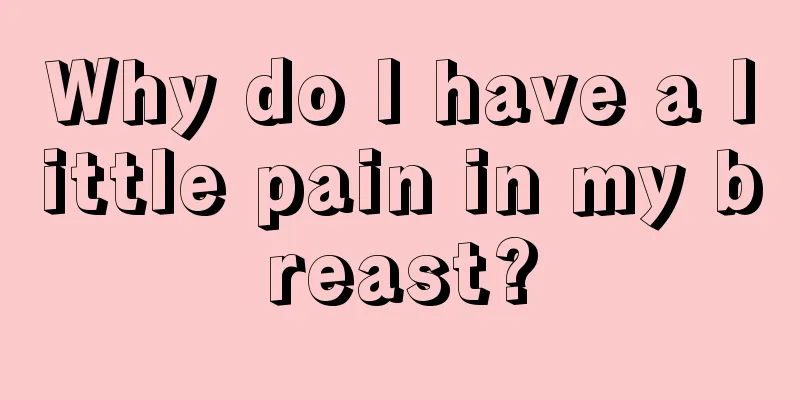 Why do I have a little pain in my breast?