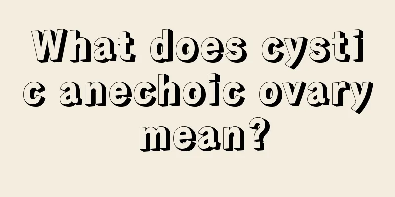 What does cystic anechoic ovary mean?