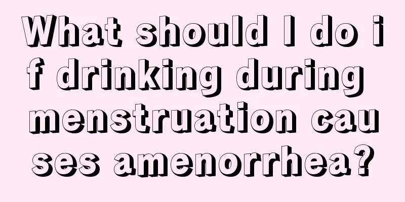 What should I do if drinking during menstruation causes amenorrhea?