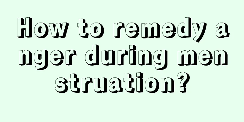 How to remedy anger during menstruation?