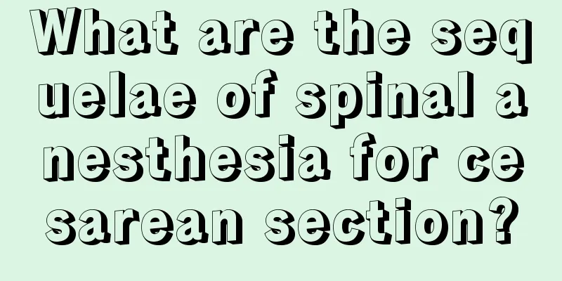 What are the sequelae of spinal anesthesia for cesarean section?