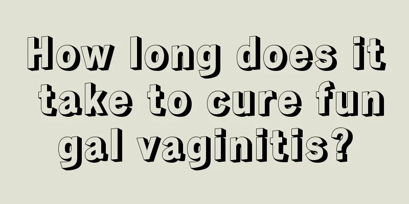 How long does it take to cure fungal vaginitis?