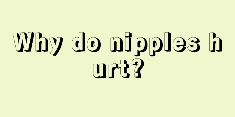 Why do nipples hurt?