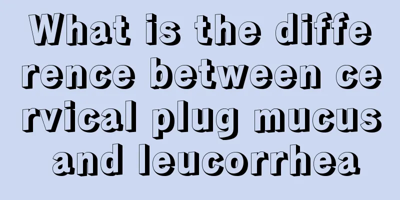 What is the difference between cervical plug mucus and leucorrhea