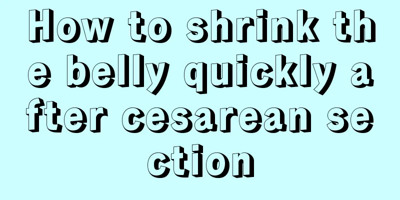 How to shrink the belly quickly after cesarean section