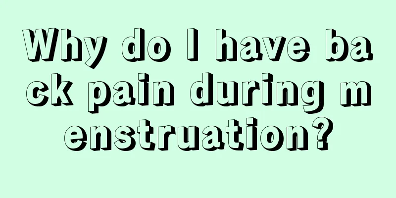 Why do I have back pain during menstruation?