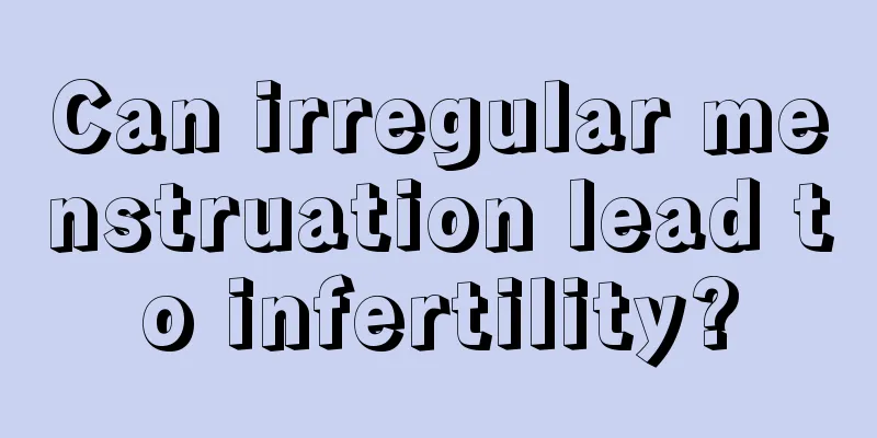 Can irregular menstruation lead to infertility?