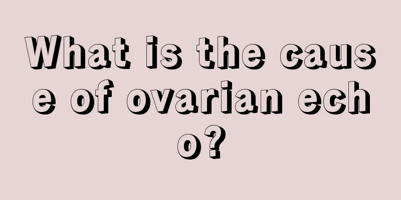 What is the cause of ovarian echo?