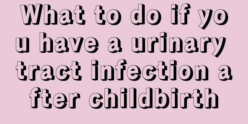 What to do if you have a urinary tract infection after childbirth