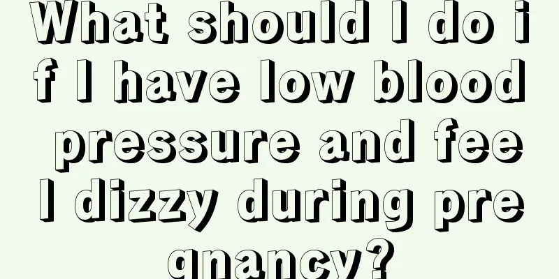 What should I do if I have low blood pressure and feel dizzy during pregnancy?