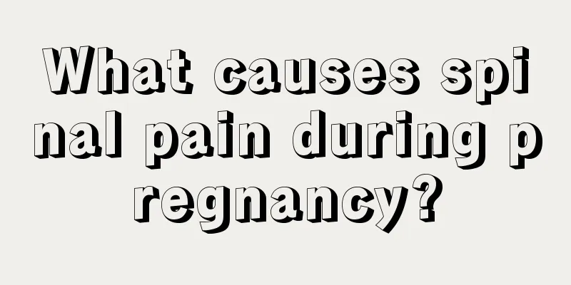 What causes spinal pain during pregnancy?