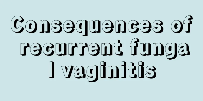 Consequences of recurrent fungal vaginitis