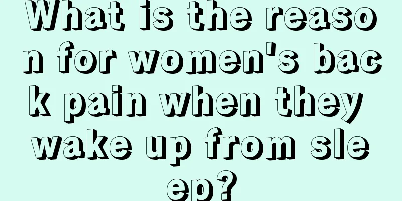 What is the reason for women's back pain when they wake up from sleep?