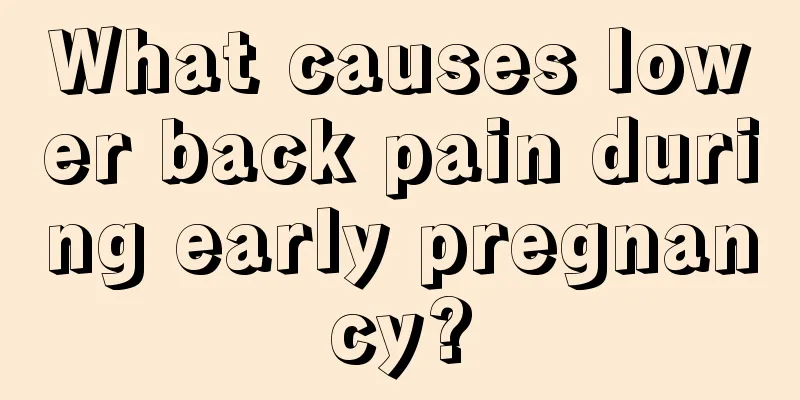 What causes lower back pain during early pregnancy?