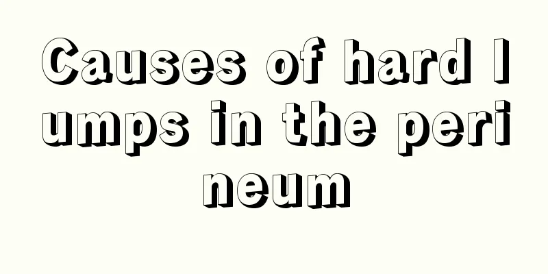 Causes of hard lumps in the perineum