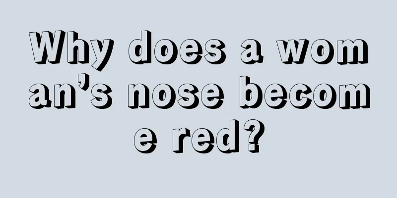 Why does a woman’s nose become red?