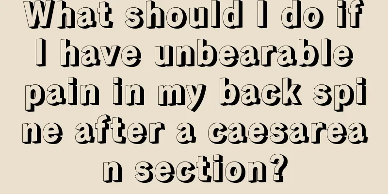 What should I do if I have unbearable pain in my back spine after a caesarean section?