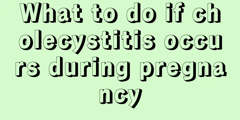 What to do if cholecystitis occurs during pregnancy