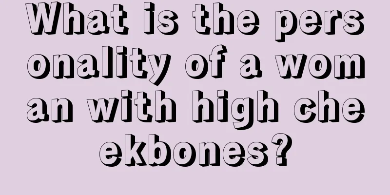 What is the personality of a woman with high cheekbones?