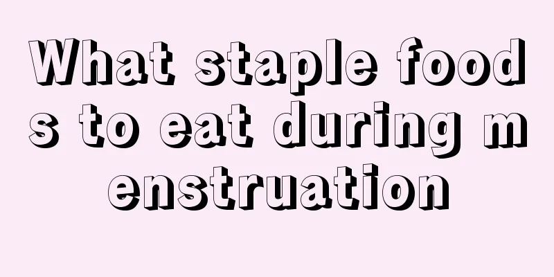 What staple foods to eat during menstruation