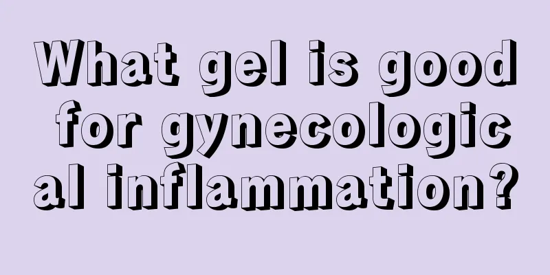 What gel is good for gynecological inflammation?