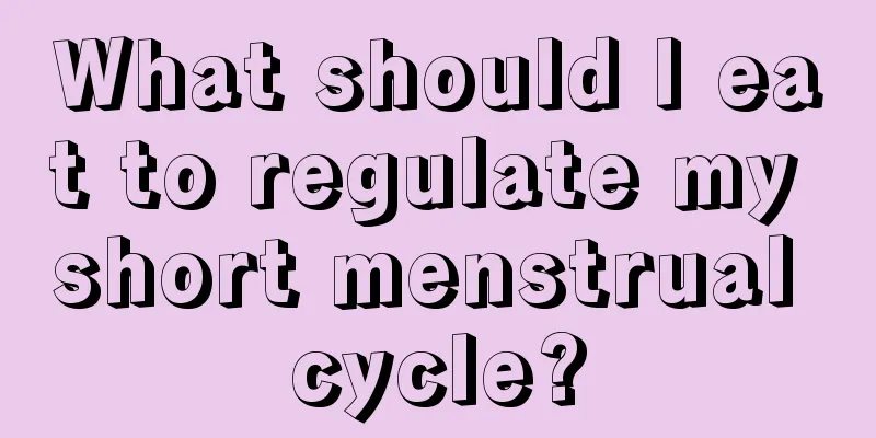 What should I eat to regulate my short menstrual cycle?