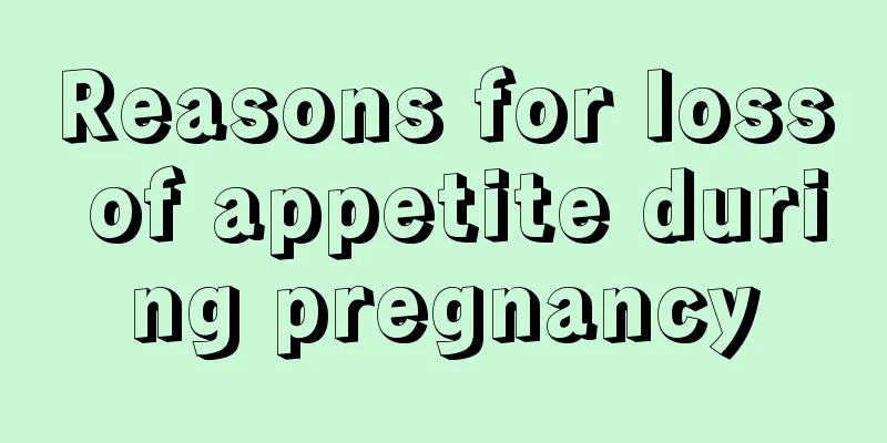 Reasons for loss of appetite during pregnancy