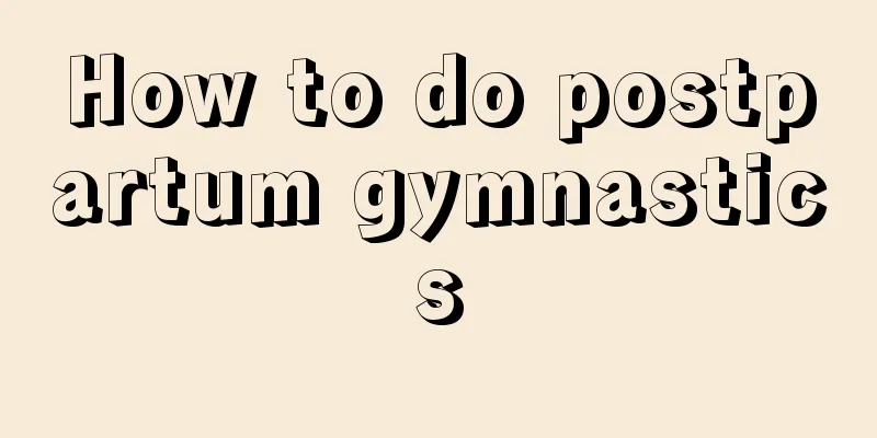 How to do postpartum gymnastics